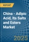 China - Adipic Acid, Its Salts and Esters - Market Analysis, Forecast, Size, Trends and Insights - Product Thumbnail Image