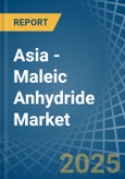 Asia - Maleic Anhydride - Market Analysis, Forecast, Size, Trends and Insights- Product Image