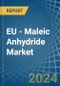 EU - Maleic Anhydride - Market Analysis, Forecast, Size, Trends and Insights - Product Image