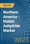 Northern America - Maleic Anhydride - Market Analysis, Forecast, Size, Trends and Insights - Product Image