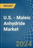 U.S. - Maleic Anhydride - Market Analysis, Forecast, Size, Trends and Insights- Product Image