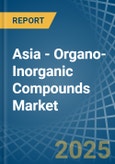 Asia - Organo-Inorganic Compounds (Excluding Organo-Sulphur Compounds) - Market Analysis, Forecast, Size, Trends and Insights- Product Image