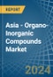 Asia - Organo-Inorganic Compounds (Excluding Organo-Sulphur Compounds) - Market Analysis, Forecast, Size, Trends and Insights - Product Image