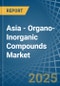 Asia - Organo-Inorganic Compounds (Excluding Organo-Sulphur Compounds) - Market Analysis, Forecast, Size, Trends and Insights - Product Image