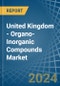 United Kingdom - Organo-Inorganic Compounds (Excluding Organo-Sulphur Compounds) - Market Analysis, Forecast, Size, Trends and Insights - Product Thumbnail Image