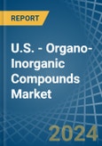 U.S. - Organo-Inorganic Compounds (Excluding Organo-Sulphur Compounds) - Market Analysis, Forecast, Size, Trends and Insights- Product Image