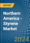 Northern America - Styrene - Market Analysis, Forecast, Size, Trends and Insights- Product Image