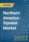 Northern America - Styrene - Market Analysis, Forecast, Size, Trends and Insights- Product Image