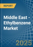 Middle East - Ethylbenzene - Market Analysis, Forecast, Size, Trends and Insights- Product Image