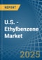 U.S. - Ethylbenzene - Market Analysis, Forecast, Size, Trends and Insights - Product Thumbnail Image