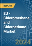 EU - Chloromethane (Methyl Chloride) and Chloroethane (Ethyl Chloride) - Market Analysis, Forecast, Size, Trends and Insights- Product Image