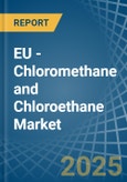 EU - Chloromethane (Methyl Chloride) and Chloroethane (Ethyl Chloride) - Market Analysis, Forecast, Size, Trends and Insights- Product Image