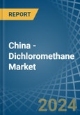 China - Dichloromethane (Methylene Chloride) - Market Analysis, Forecast, Size, Trends and Insights- Product Image