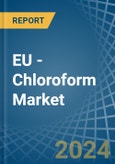 EU - Chloroform (Trichloromethane) - Market Analysis, Forecast, Size, Trends and Insights- Product Image