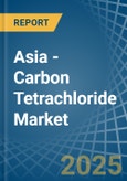 Asia - Carbon Tetrachloride - Market Analysis, Forecast, Size, Trends and Insights- Product Image