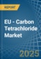 EU - Carbon Tetrachloride - Market Analysis, Forecast, Size, Trends and Insights - Product Image