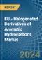 EU - Halogenated Derivatives of Aromatic Hydrocarbons - Market Analysis, Forecast, Size, Trends and Insights - Product Image