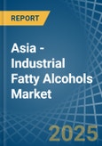 Asia - Industrial Fatty Alcohols - Market Analysis, Forecast, Size, Trends and Insights- Product Image