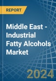 Middle East - Industrial Fatty Alcohols - Market Analysis, Forecast, Size, Trends and Insights- Product Image