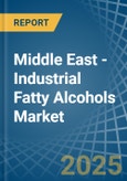 Middle East - Industrial Fatty Alcohols - Market Analysis, Forecast, Size, Trends and Insights- Product Image