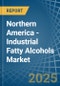 Northern America - Industrial Fatty Alcohols - Market Analysis, Forecast, Size, Trends and Insights - Product Thumbnail Image