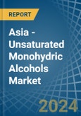 Asia - Unsaturated Monohydric Alcohols - Market Analysis, Forecast, Size, Trends and Insights- Product Image