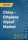 China - Ethylene Glycol (Ethanediol) - Market Analysis, Forecast, Size, Trends and Insights- Product Image