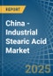 China - Industrial Stearic Acid - Market Analysis, Forecast, Size, Trends and Insights - Product Thumbnail Image