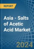 Asia - Salts of Acetic Acid - Market Analysis, Forecast, Size, Trends and Insights- Product Image