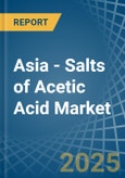 Asia - Salts of Acetic Acid - Market Analysis, Forecast, Size, Trends and Insights- Product Image