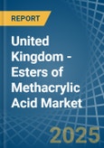 United Kingdom - Esters of Methacrylic Acid - Market Analysis, Forecast, Size, Trends and Insights- Product Image