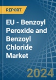 EU - Benzoyl Peroxide and Benzoyl Chloride - Market Analysis, Forecast, Size, Trends and Insights- Product Image
