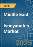 Middle East - Isocyanates - Market Analysis, Forecast, Size, Trends and Insights- Product Image