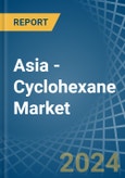 Asia - Cyclohexane - Market Analysis, Forecast, Size, Trends and Insights- Product Image
