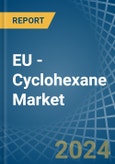 EU - Cyclohexane - Market Analysis, Forecast, Size, Trends and Insights- Product Image
