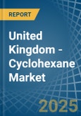 United Kingdom - Cyclohexane - Market Analysis, Forecast, Size, Trends and Insights- Product Image