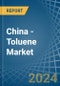 China - Toluene - Market Analysis, Forecast, Size, Trends and Insights - Product Image