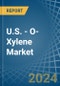 U.S. - O-Xylene - Market Analysis, Forecast, Size, Trends and Insights - Product Thumbnail Image