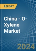 China - O-Xylene - Market Analysis, Forecast, Size, Trends and Insights- Product Image