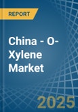 China - O-Xylene - Market Analysis, Forecast, Size, Trends and Insights- Product Image