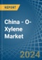 China - O-Xylene - Market Analysis, Forecast, Size, Trends and Insights - Product Thumbnail Image