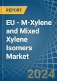 EU - M-Xylene and Mixed Xylene Isomers - Market Analysis, Forecast, Size, Trends and Insights- Product Image