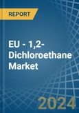 EU - 1,2-Dichloroethane (Ethylene Dichloride) - Market Analysis, Forecast, Size, Trends and Insights- Product Image