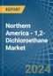 Northern America - 1,2-Dichloroethane (Ethylene Dichloride) - Market Analysis, Forecast, Size, Trends and Insights - Product Image