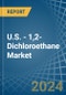 U.S. - 1,2-Dichloroethane (Ethylene Dichloride) - Market Analysis, Forecast, Size, Trends and Insights - Product Thumbnail Image