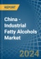 China - Industrial Fatty Alcohols - Market Analysis, Forecast, Size, Trends and Insights - Product Thumbnail Image