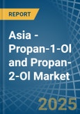 Asia - Propan-1-Ol (Propyl Alcohol) and Propan-2-Ol (Isopropyl Alcohol) - Market Analysis, Forecast, Size, Trends and Insights- Product Image