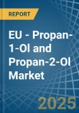 EU - Propan-1-Ol (Propyl Alcohol) and Propan-2-Ol (Isopropyl Alcohol) - Market Analysis, Forecast, Size, Trends and Insights- Product Image