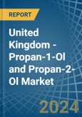 United Kingdom - Propan-1-Ol (Propyl Alcohol) and Propan-2-Ol (Isopropyl Alcohol) - Market Analysis, Forecast, Size, Trends and Insights- Product Image