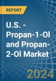 U.S. - Propan-1-Ol (Propyl Alcohol) and Propan-2-Ol (Isopropyl Alcohol) - Market Analysis, Forecast, Size, Trends and Insights- Product Image